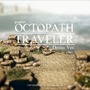 【プレイレポ】『project OCTOPATH TRAVELER』3DCGとドット絵で描く世界が美しい…！ 先行体験版で「バトルの駆け引き」や「没入感の高い物語」の片鱗に触れる