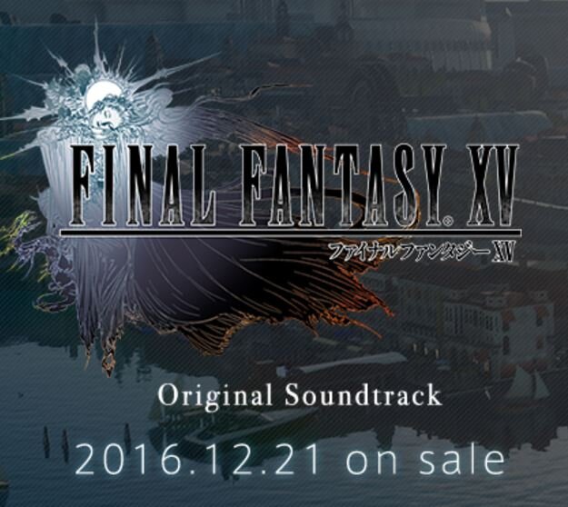 『FFXV オリジナル・サウンドトラック』12月21日発売！収録曲が公式サイトで試聴可能