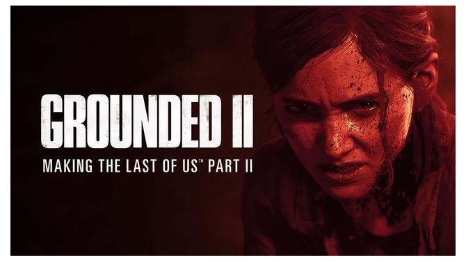 【ネタバレ注意】『The Last of Us Part II』リークに苦しんだことや次作に関する言及も聞けるメイキング映像「Grounded II」公開