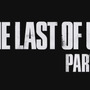 【PSX 16】Naughty Dog新作『The Last of Us Part II』が発表！