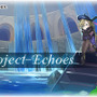 『Project-Echoes』主要キャラクター「シータ」と、総勢31名もの豪華声優陣を一挙公開！