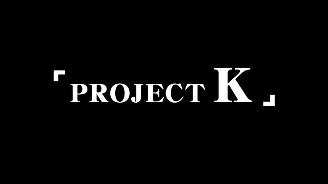 PROJECT K