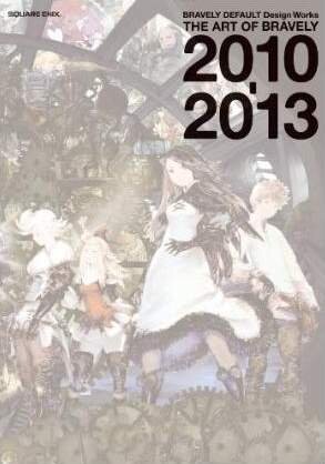 「BRAVELY DEFAULT Design Works THE ART OF BRAVELY 2010-2013」